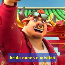 brida nunes e médico